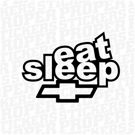 Eat Sleep Chevrolet